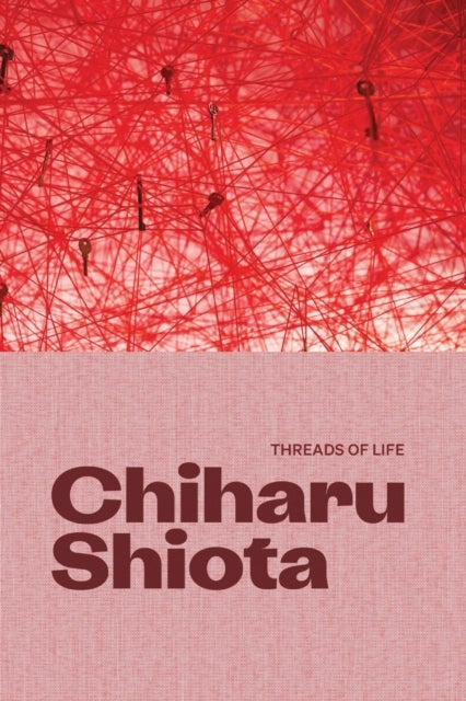 Chiharu Shiota - Threads of Life