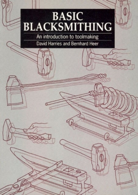 Basic Blacksmithing - An introduction to toolmaking