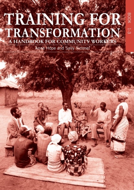 Training for Transformation - A handbook for community workers Books 1-3