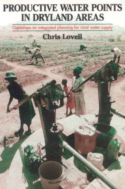 Productive Water Points in Dryland Areas - Guidelines on integrated planning for rural water supply