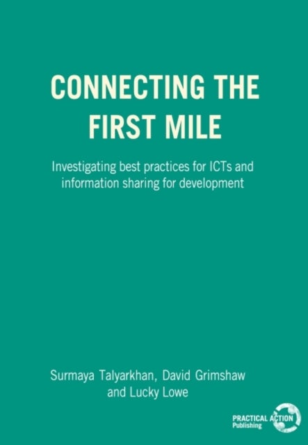 Connecting the First Mile - Investigating Best Practices for ICTs and Information Sharing for Development