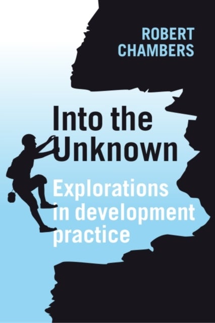 Into the Unknown - Explorations in development practice