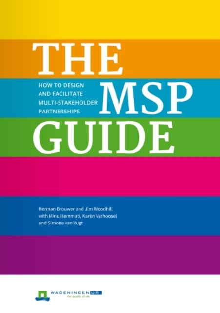 The MSP Guide - How to design and facilitate multi-stakeholder partnerships