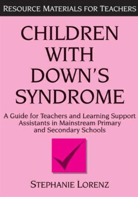Children with Down's Syndrome - A guide for teachers and support assistants in mainstream primary and secondary schools