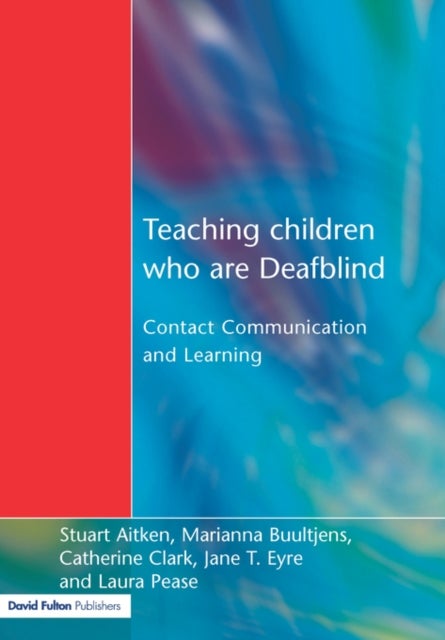 Teaching Children Who are Deafblind - Contact Communication and Learning