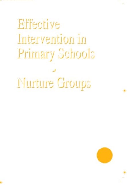 Effective Intervention in Primary Schools - Nurture Groups