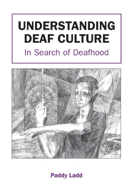 Understanding Deaf Culture - In Search of Deafhood