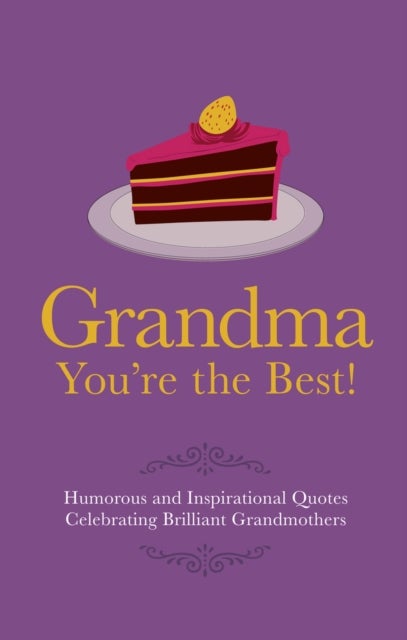 Grandma You're the Best! - Humorous Quotes Celebrating Brilliant Grandmothers