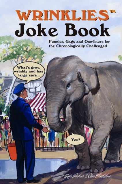 Wrinklies Joke Book - Jokes, Quotes and Funny Stories for the Golden Generation