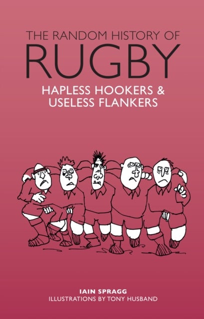 The Random History of Rugby - Hapless Hookers & Useless Flankers