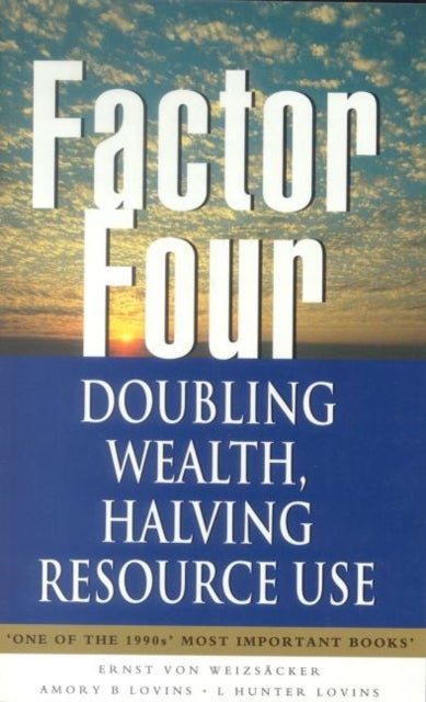 Factor Four - Doubling Wealth, Halving Resource Use - A Report to the Club of Rome
