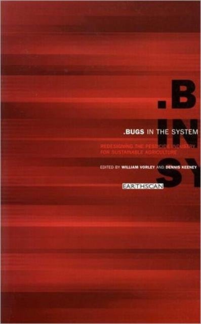 Bugs in the System - Redesigning the Pesticide Industry for Sustainable Agriculture