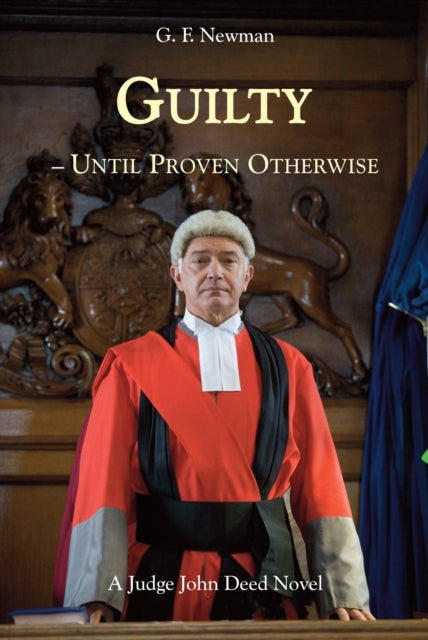 Guilty - Until Proven Otherwise - A Judge John Deed Novel