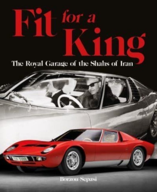 Fit for a King - The Royal Garage of the Shahs of Iran