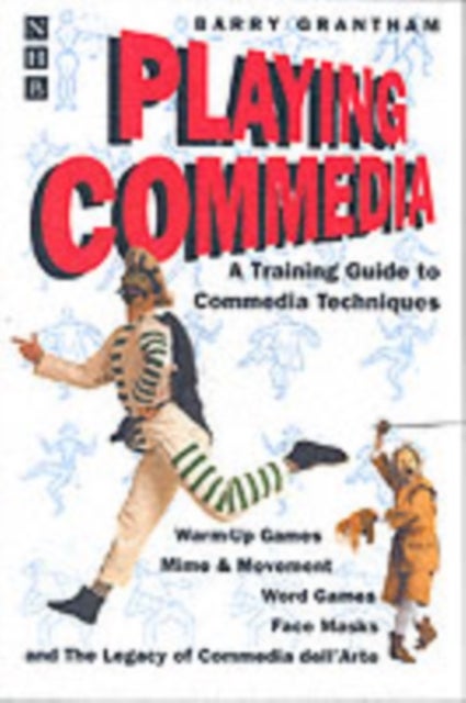 Playing Commedia - A Training Guide to Commedia Techniques