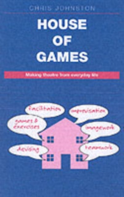 House of Games - Making Theatre from Everyday Life