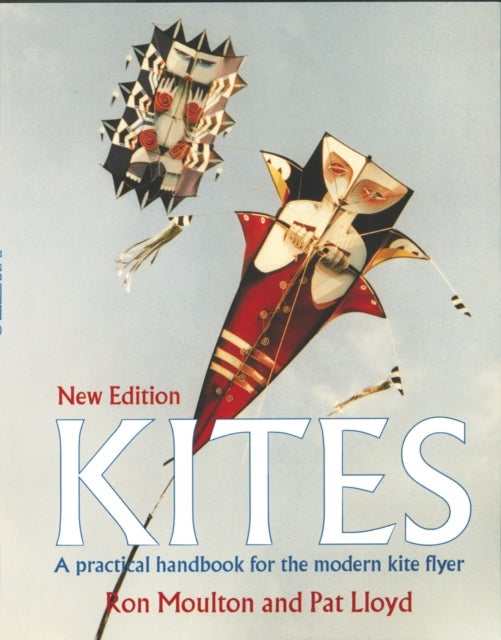 Kites - The Practical Handbook For The Modern Kite Flyer