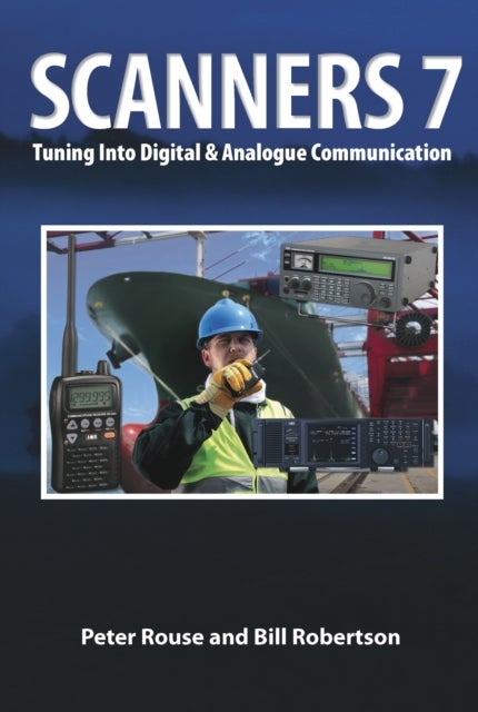 Scanners 7 - Tuning Into Digital & Analogue Communication