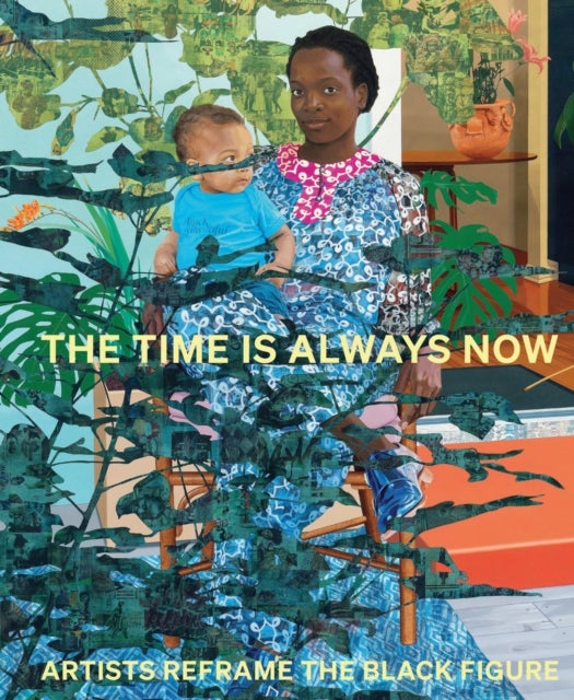 The Time is Always Now - Artists Reframe the Black Figure