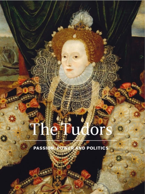 The Tudors - Passion, Power and Politics