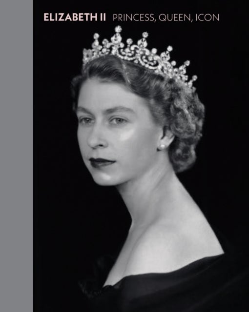 Elizabeth II - Princess, Queen, Icon