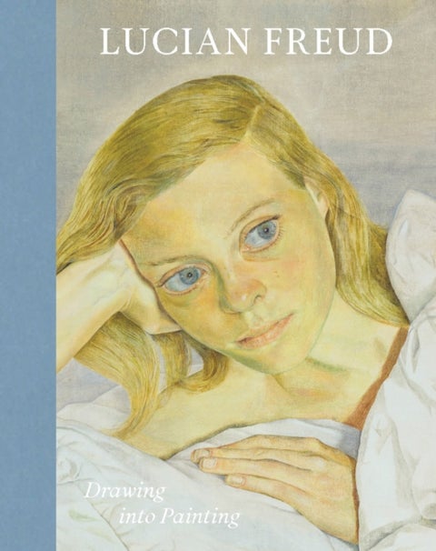 Lucian Freud - Drawing into Painting