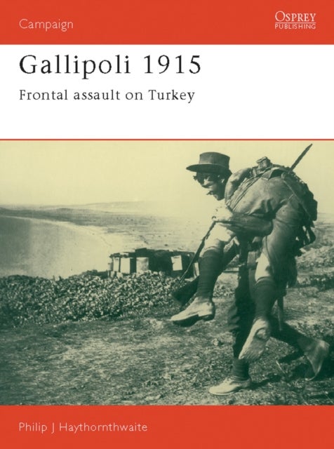 Gallipoli 1915 - Frontal Assault on Turkey