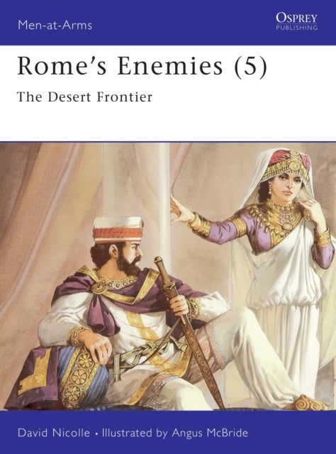 Rome's Enemies (5) - The Desert Frontier