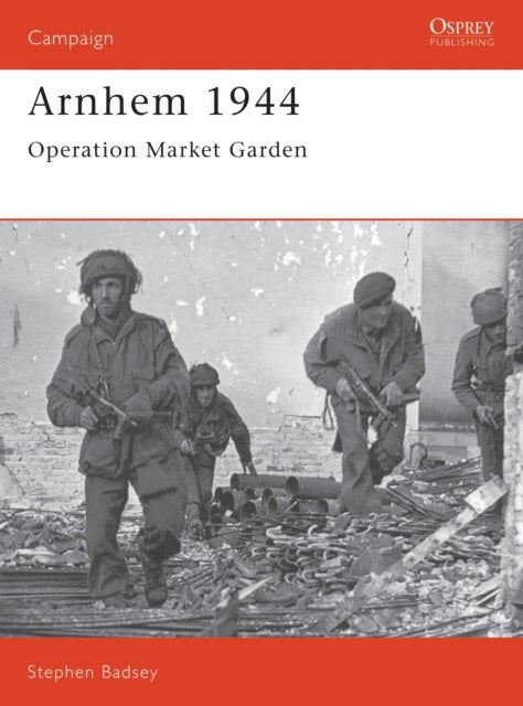 Arnhem 1944 - Operation 'Market Garden'