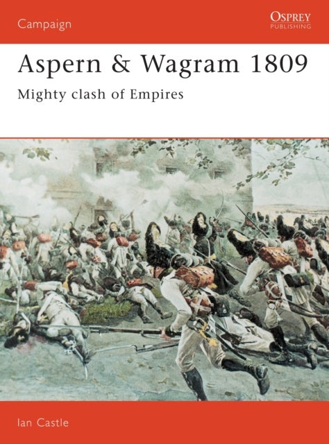 Aspern & Wagram 1809 - Mighty clash of Empires