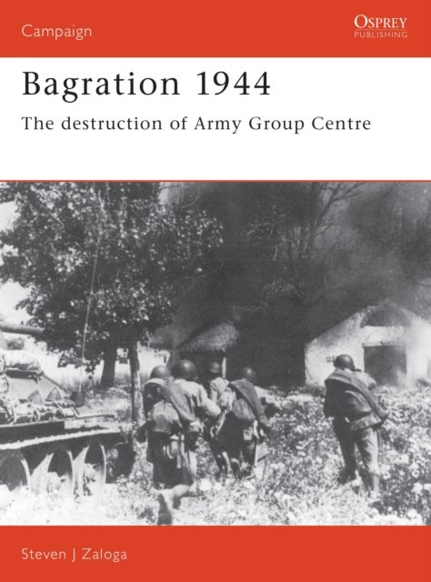 Bagration 1944 - The destruction of Army Group Centre