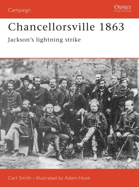 Chancellorsville 1863 - Jackson's Lightning Strike