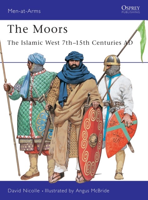 The Moors - The Islamic West 7th-15th Centuries AD
