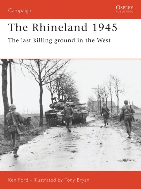 The Rhineland 1945 - The last killing ground in the West