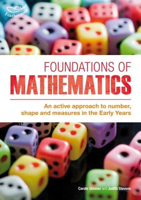 Foundations of Mathematics - An active approach to number, shape and measures in the Early Years