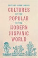 Cultures of the Popular in the Modern Hispanic World