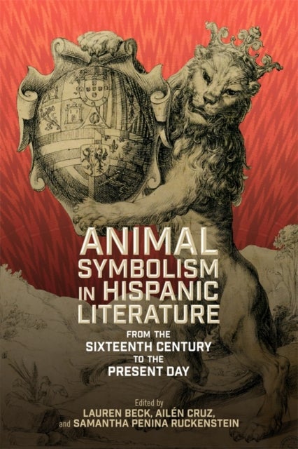 Animal Symbolism in Hispanic Literature - From the Sixteenth Century to the Present Day
