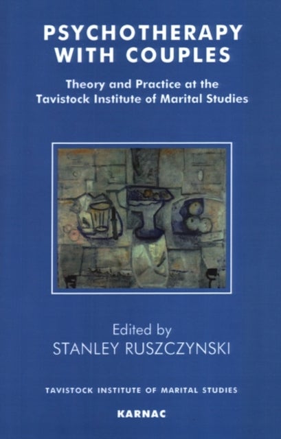 Psychotherapy With Couples - Theory and Practice at the Tavistock Institute of Marital Studies