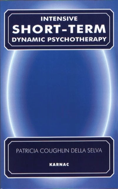 Intensive Short-Term Dynamic Psychotherapy - Theory and Technique