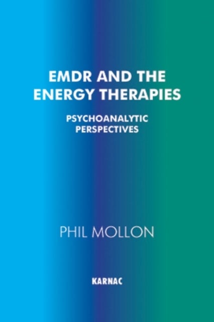 EMDR and the Energy Therapies - Psychoanalytic Perspectives