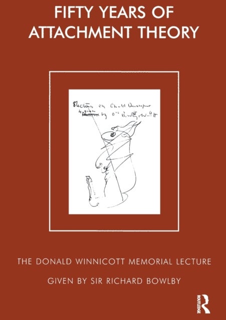 Fifty Years of Attachment Theory - The Donald Winnicott Memorial Lecture
