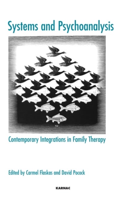 Systems and Psychoanalysis - Contemporary Integrations in Family Therapy