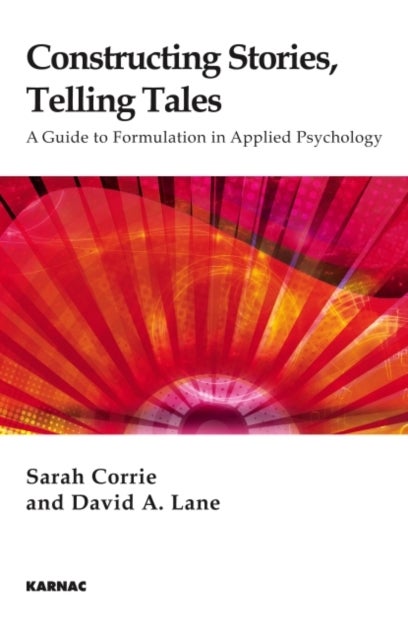 Constructing Stories, Telling Tales - A Guide to Formulation in Applied Psychology