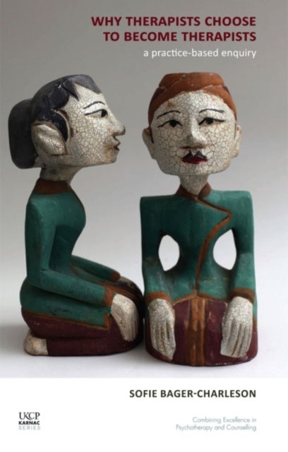 Why Therapists Choose to Become Therapists - A Practice-Based Enquiry