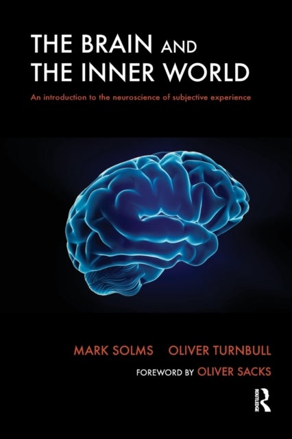 The Brain and the Inner World - An Introduction to the Neuroscience of Subjective Experience