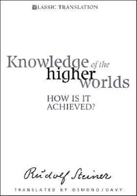 Knowledge of the Higher Worlds - How is it Achieved?