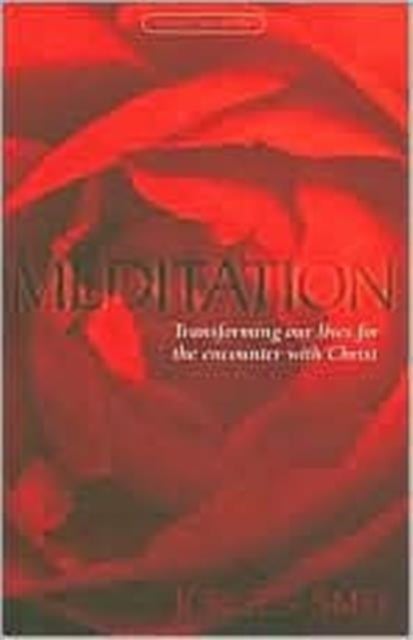 Meditation - Transforming Our Lives for the Encounter with Christ