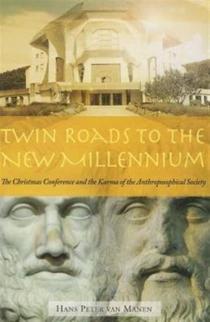 Twin Roads to the New Millennium - The Christmas Conference and the Karma of the Anthroposophical Society