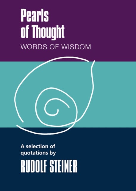 Pearls of Thought - Words of Wisdom. A Selection of Quotations by Rudolf Steiner