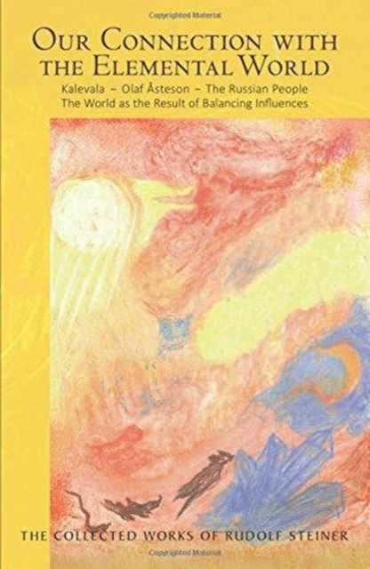 Our Connection with the Elemental World - Kalevala - Olaf Asteson - The Russian People the World as the Result of Balancing Influences
